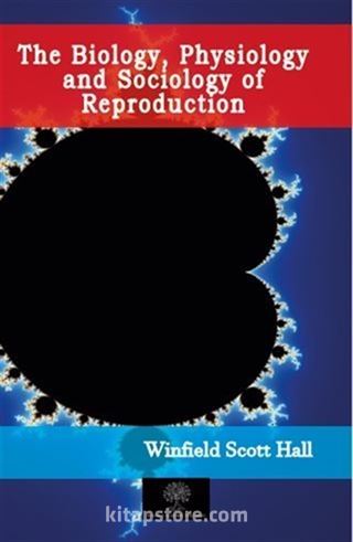 The Biology, Physiology and Sociology of Reproduction