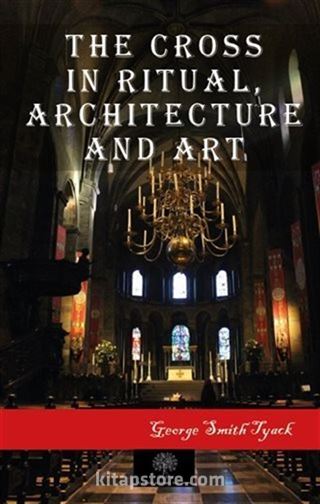 The Cross in Ritual Architecture and Art