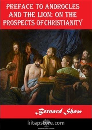 Preface to Androcles and the Lion: On the Prospects of Christianity