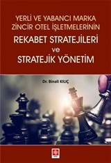 Yerli ve Yabancı Marka Zincir Otel İşletmelerinin Rekabet Stratejileri ve Stratejik Yönetim