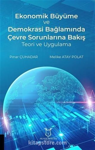 Ekonomik Büyüme ve Demokrasi Bağlamında Çevre Sorunlarına Bakış Teori ve Uygulama