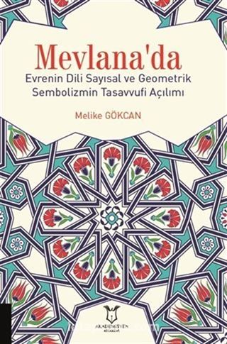 Mevlana'da Evrenin Dili Sayısal ve Geometrik Sembolizmin Tasavvufi Açılımı