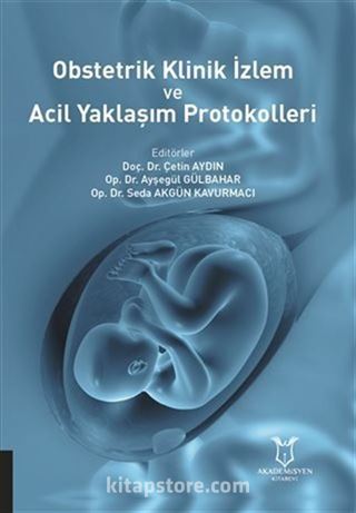 Obstetrik Klinik İzlem ve Acil Yaklaşım Protokolleri