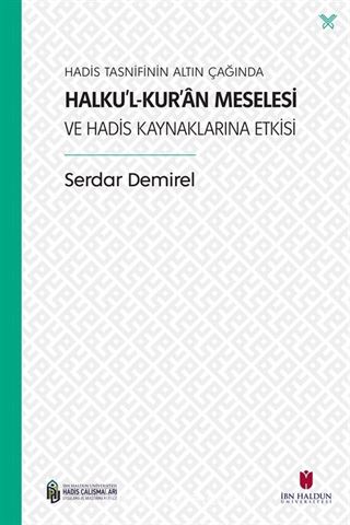 Hadis Tasnifinin Altın Çağında Halku'l-Kur'an Meselesi ve Hadis Kaynaklarına Etkisi