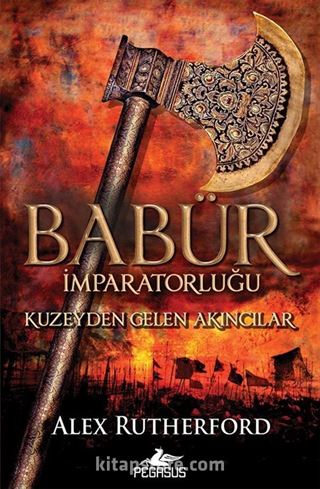 Babür İmparatorluğu: Kuzeyden Gelen Akıncılar (Babür İmparatorluğu Serisi 1)