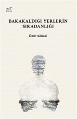 Bakakaldığı Yerlerin Sıradanlığı