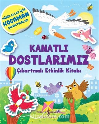 Kanatlı Dostlarımız Çıkartmalı Etkinlik Kitabı