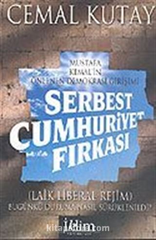 Mustafa Kemal'in Önlenen Demokrasi Girişimi / Serbest Cumhuriyet Fırkası