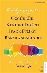 Psikoloji Diyor ki: Özgürlük, Kendini Doğru İfade Etmeyi Başaranlarındır