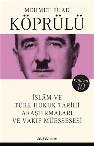 İslam ve Türk Hukuk Tarihi Araştırmaları ve Vakıf Müessesesi - Külliyat 10