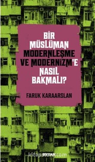 Bir Müslüman Modernleşme ve Modernizm'e Nasıl Bakmalı?