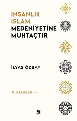 İnsanlık İslam Medeniyetine Muhtaçtır