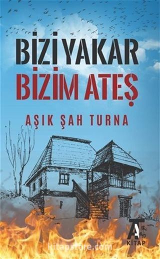 Bizi Yakar Bizim Ateş