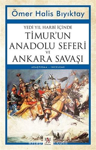 Yedi Yıl Harbi İçinde Timur'un Anadolu Seferi ve Ankara Savaşı