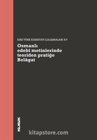 Osmanlı Edebi Metinlerinde Teoriden Pratiğe Belagat