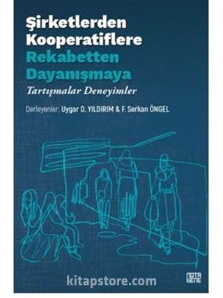 Şirketlerden Kooperatiflere, Rekabetten Dayanışmaya / Tartışmalar, Deneyimler