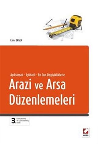 Arazi ve Arsa Düzenlemeleri / Açıklamalı İçtihatlı ve En Son Değişikliklerle