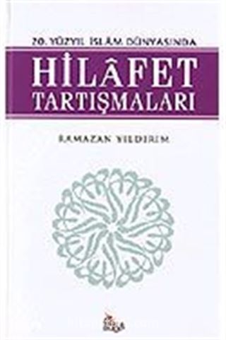 20. Yüzyıl İslam Dünyasında Hilafet Tartışmaları