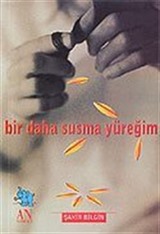 Bir Daha Susma Yüreğim