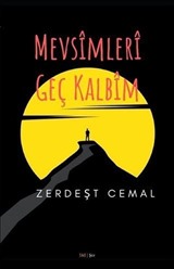 Mevsimleri Geç Kalbim