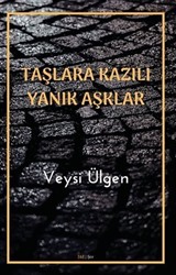 Taşlara Kazılı Yanık Aşklar