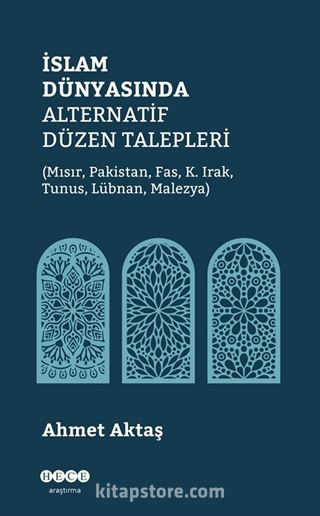 İslam Dünyasında Alternatif Düzen Talepleri (Mısır, Pakistan, Fas, K. Irak, Tunus, Lübnan, Malezya)