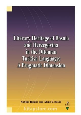 Literary Heritage of Bosnia and Herzegovina in the Ottoman Turkish Language: A Pragmatic Dimension