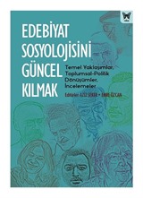 Edebiyat Sosyolojisini Güncel Kılmak