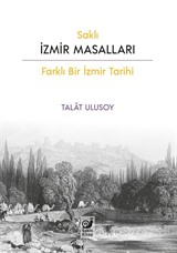 Saklı İzmir Masalları (Farklı Bir İzmir Tarihi)