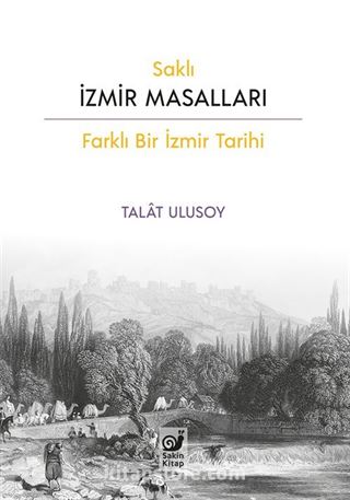 Saklı İzmir Masalları (Farklı Bir İzmir Tarihi)