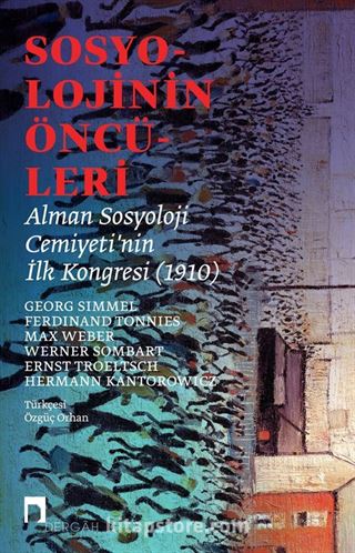 Sosyolojinin Öncüleri Alman Sosyoloji Cemiyeti'nin İlk Kongresi (1910)