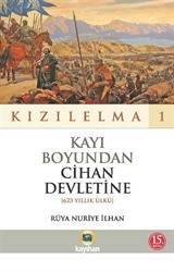 Kızılelma 1 / Kayı Boyundan Cihan Devletine (623 Yıllık Ülkü)