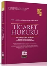 Ticaret Hukuku Konu Anlatımı : Ticari İşletme Hukuku, Şirketler Hukuku, Kıymetli Evrak Hukuku