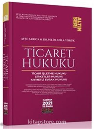 Ticaret Hukuku Konu Anlatımı : Ticari İşletme Hukuku, Şirketler Hukuku, Kıymetli Evrak Hukuku