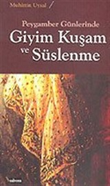 Peygamber Günlerinde Giyim Kuşam ve Süslenme