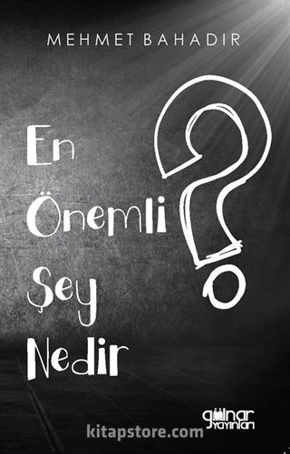 En Önemli Şey Nedir ?