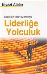 Liderliğin Yeni Yol Haritası Liderliğe Yolculuk