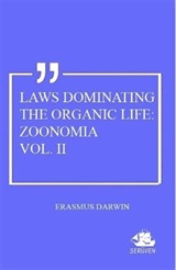 Laws Dominating The Organic Life: Zoonomia Vol. 2