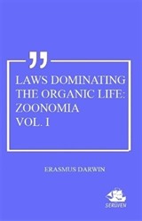 Laws Dominating The Organic Life: Zoonomia Vol. 1