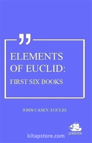 Elements Of Euclid: First Six Books