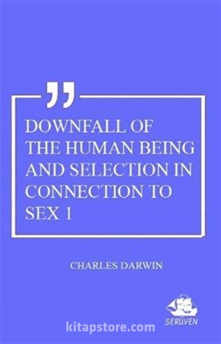 Downfall Of The Human Being And Selection In Connection To Sex 1