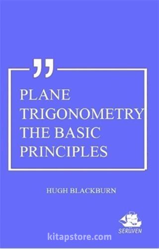 Plane Trigonometry The Basic Principles