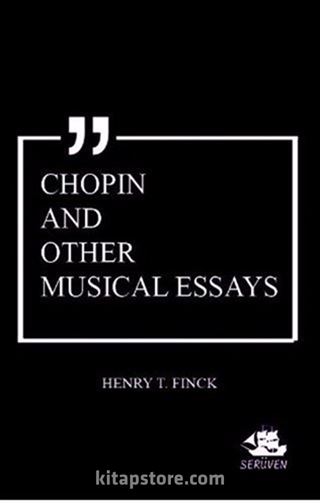 Chopin and Other Musical Essays