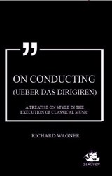 On Conducting (Ueber das Dirigiren)