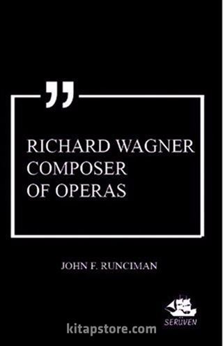 Richard Wagner Composer of Operas