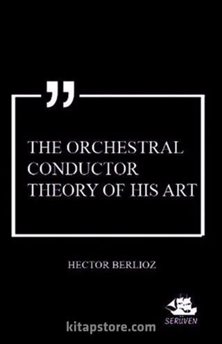 The Orchestral Conductor Theory of His Art