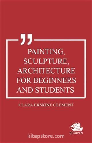 Painting, Sculpture, Architecture for Beginners and Students