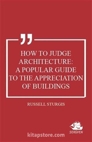 How to Judge Architecture: A Popular Guide to the Appreciation of Buildings