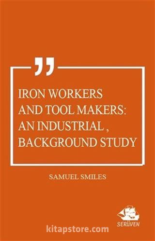 Iron Workers and Tool Makers: An Industrial Background Study