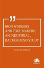 Iron Workers and Tool Makers: An Industrial Background Study